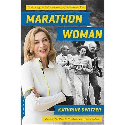 Marathon Woman - by  Kathrine Switzer (Paperback)