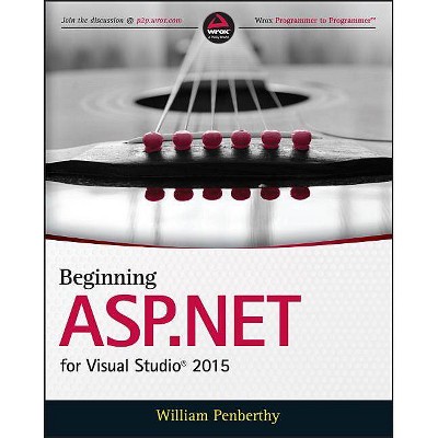 Beginning ASP.NET for Visual Studio 2015 - by  William Penberthy (Paperback)