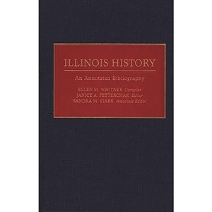 Illinois History - (Bibliographies of the States of the United States) Annotated by  Illinois State Historical Library (Hardcover) - 1 of 1