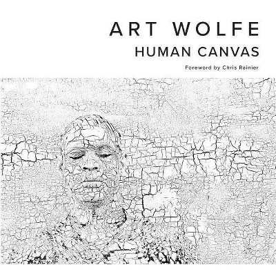 Human Canvas - by  Art Wolfe (Hardcover)