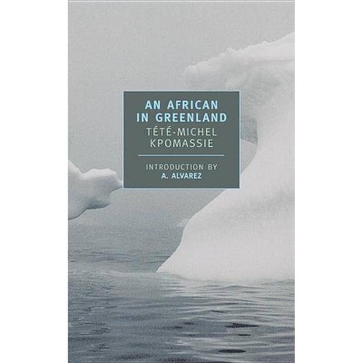 An African in Greenland - (New York Review Books Classics) by  Tété-Michel Kpomassie (Paperback)