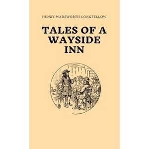 Tales of a Wayside Inn - by  Henry Wadsworth Longfellow (Hardcover) - 1 of 1