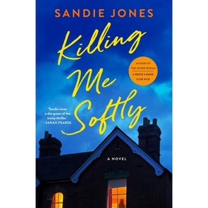 Killing Me Softly - by  Sandie Jones (Hardcover) - 1 of 1