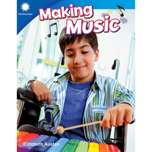 Making Music - (Smithsonian: Informational Text) by  Elizabeth Austen (Paperback) - image 1 of 1