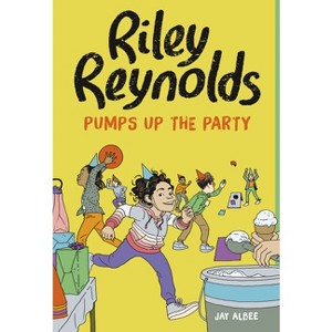 Riley Reynolds Pumps Up the Party - by  Jay Albee (Paperback) - 1 of 1