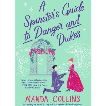A Spinster's Guide to Danger and Dukes - (Ladies Most Scandalous) by  Manda Collins (Paperback)