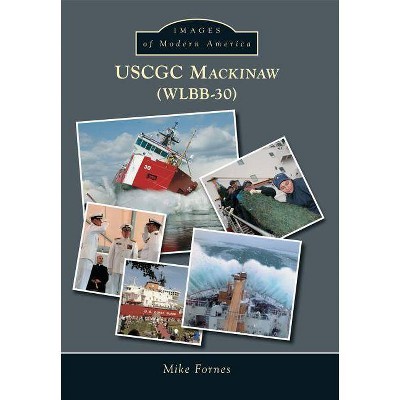 Uscgc Mackinaw Wlbb-30 - (Images of Modern America) by  Mike Fornes (Paperback)