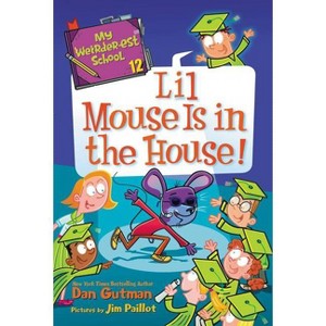 My Weirder-Est School #12: Lil Mouse Is in the House! - by  Dan Gutman (Paperback) - 1 of 1