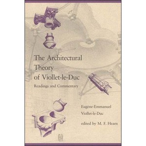 The Architectural Theory of Viollet-le-Duc - by  Eugene-Emmanuel Viollet-Le-Duc (Paperback) - 1 of 1
