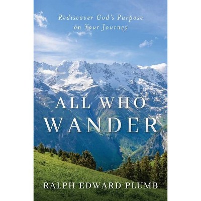 All Who Wander - by  Ralph Edward Plumb (Paperback)