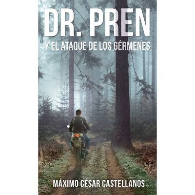 Dr. Pren Y El Ataque de Los Gérmenes - by  Máximo César Castellanos (Hardcover)