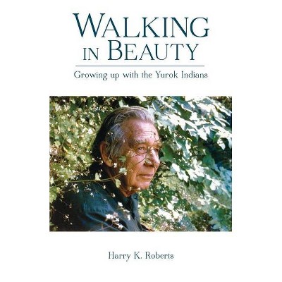 Walking in Beauty - by  Harry K Roberts (Paperback)