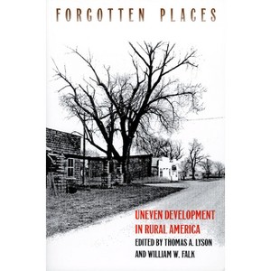 Forgotten Places (PB) - (Rural America) by  Thomas A Lyson & William W Falk (Paperback) - 1 of 1