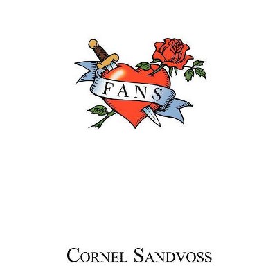 Fans - by  Cornel Sandvoss (Paperback)