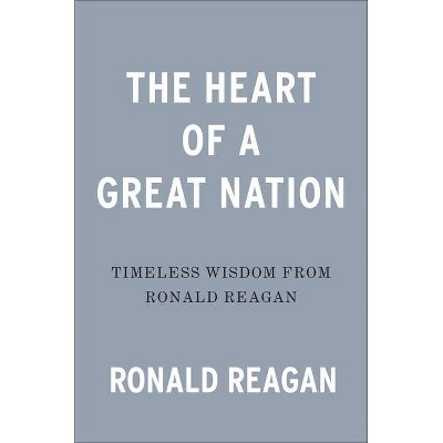 The Heart of a Great Nation - by  Ronald Reagan (Paperback)