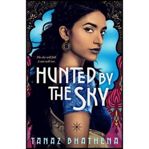 Hunted by the Sky - (The Wrath of Ambar) by  Tanaz Bhathena (Paperback) - 1 of 1