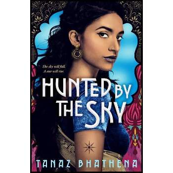 Hunted by the Sky - (The Wrath of Ambar) by  Tanaz Bhathena (Paperback)