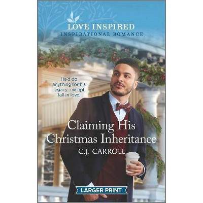 Claiming His Christmas Inheritance - Large Print by  C J Carroll (Paperback)