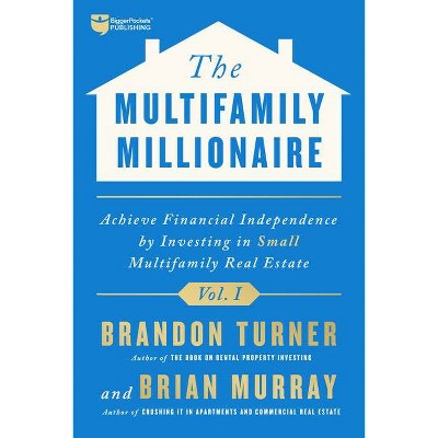 The Multifamily Millionaire, Volume I - by  Brandon Turner & Brian Murray (Hardcover)