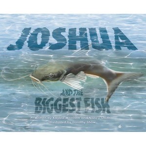 Joshua and the Biggest Fish - by Kaylee Morrison & Nancy Smith - 1 of 1