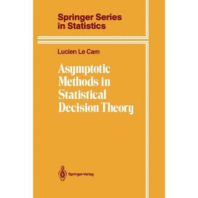 Asymptotic Methods in Statistical Decision Theory - (Springer Statistics) by  Lucien Le Cam (Paperback)