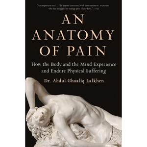 An Anatomy of Pain - by  Abdul-Ghaaliq Lalkhen (Paperback) - 1 of 1