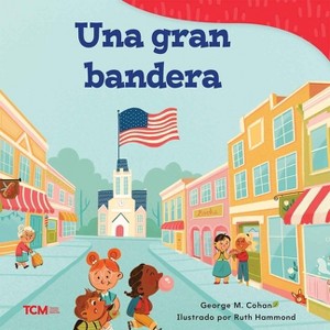 Una Gran Bandera - (Exploration Storytime) by  George M Cohan (Paperback) - 1 of 1