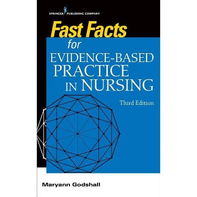 Fast Facts for Evidence-Based Practice in Nursing, Third Edition - 3rd Edition by  Maryann Godshall (Paperback)