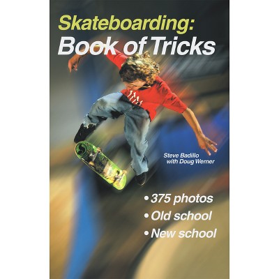 Skateboarding: Book of Tricks - (Start-Up Sports) by  Steve Badillo & Doug Werner (Paperback)