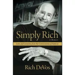 Simply Rich: Life and Lessons from the Cofounder of Amway - by  Rich Devos (Paperback)