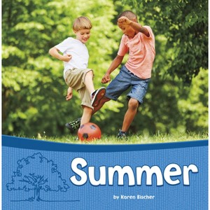 Summer - (Seasons of the Year) by  Karen Bischer (Paperback) - 1 of 1