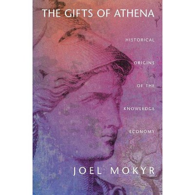 The Gifts of Athena - by  Joel Mokyr (Paperback)