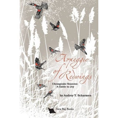 Arpeggio of Redwings - by  Audrey Y Scharmen (Paperback)