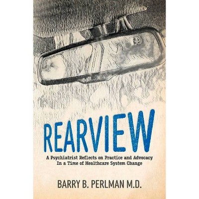 Rearview - by  Barry B Perlman (Paperback)