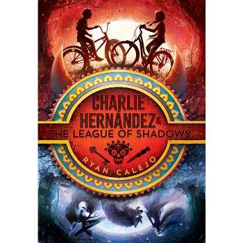Charlie Hernández & the League of Shadows - by  Ryan Calejo (Paperback)
