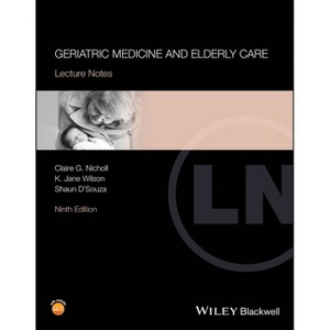 Geriatric Medicine and Elderly Care - (Lecture Notes) 9th Edition by  Claire G Nicholl & K Jane Wilson & Shaun D'Souza (Paperback) - 1 of 1