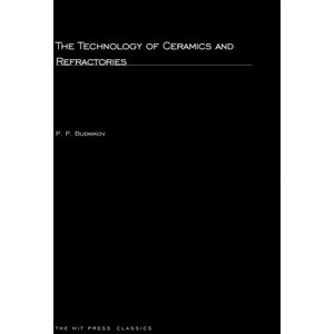 The Technology of Ceramics and Refractories - (MIT Press Classics) by  P P Budnikov (Paperback) - 1 of 1