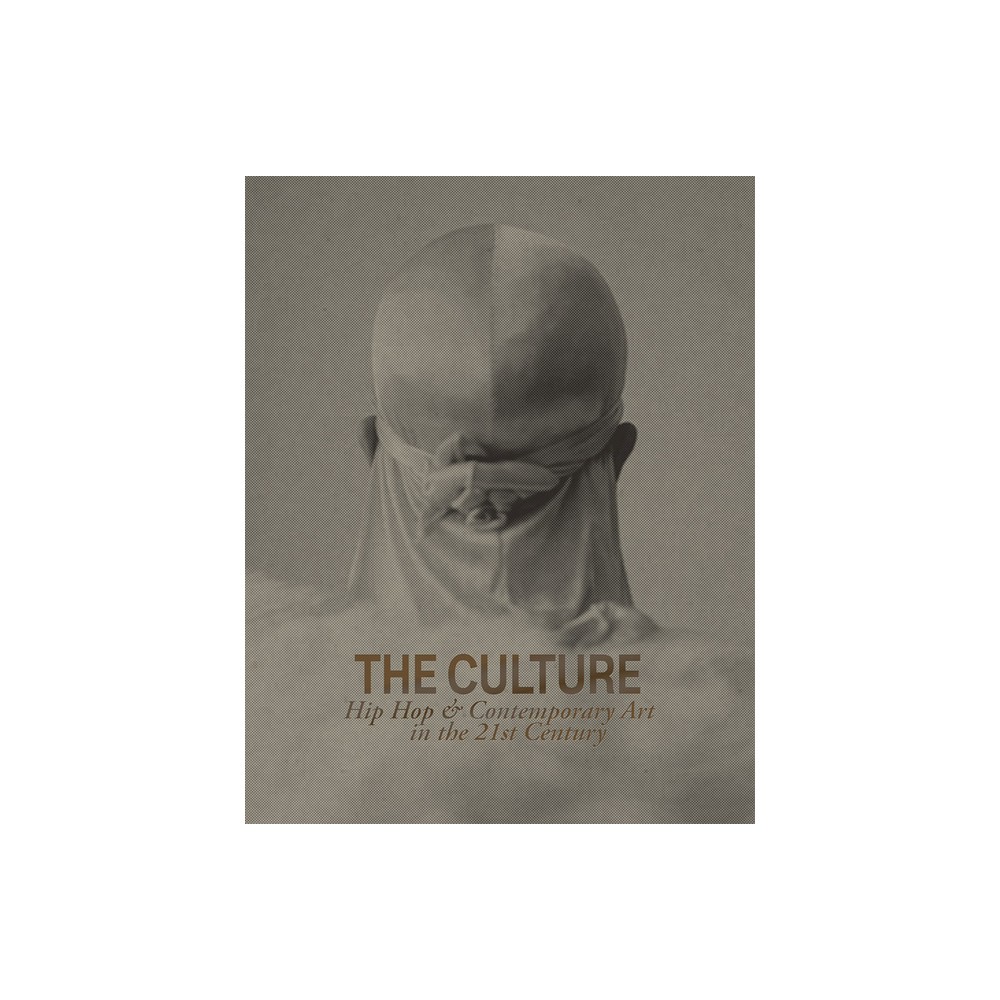 The Culture: Hip Hop & Contemporary Art in the 21st Century - by Asma Naeem (Hardcover)