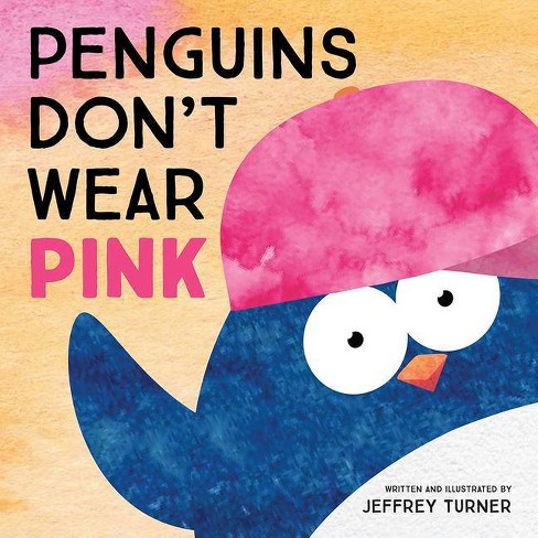 Penguins Don't Wear Pink - by  Jeffrey Turner (Hardcover) - image 1 of 1