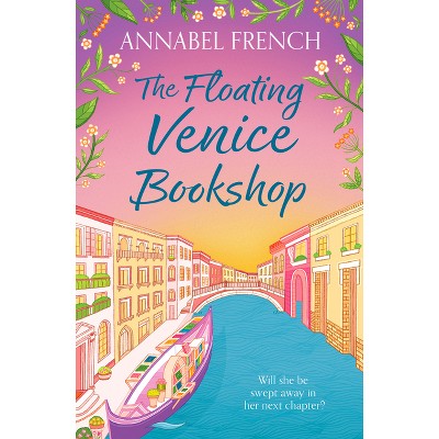 The Floating Venice Bookshop - (Floating Shop) by  Annabel French (Paperback)
