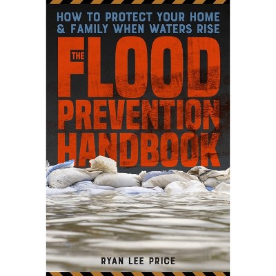 The Flood Prevention Handbook - by  Ryan Lee Price (Paperback)