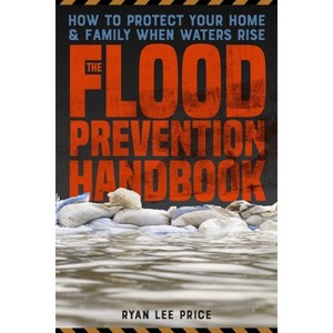 The Flood Prevention Handbook - by  Ryan Lee Price (Paperback) - 1 of 1