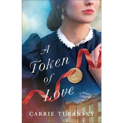 A Token of Love - by Carrie Turansky