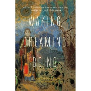 Waking, Dreaming, Being - by Evan Thompson - 1 of 1