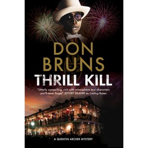 Thrill Kill - (Quentin Archer Mystery) by  Don Bruns (Hardcover) - 1 of 1