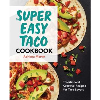 Super Easy Taco Cookbook - by  Adriana Martin (Paperback)