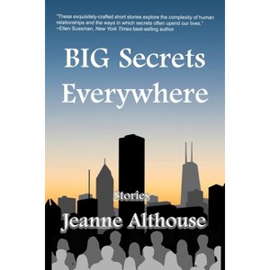 BIG Secrets Everywhere - by  Jeanne Althouse (Paperback) - 1 of 1