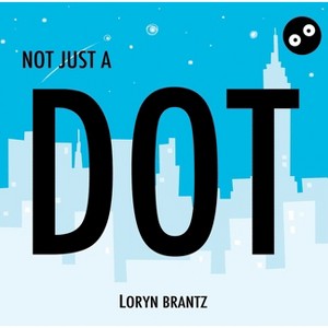 Not Just a Dot - (Hardcover) - 1 of 1