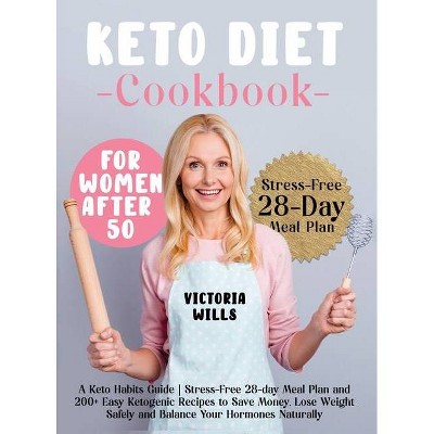 Keto Diet Cookbook for Women After 50 - by  Victoria Wills (Hardcover)