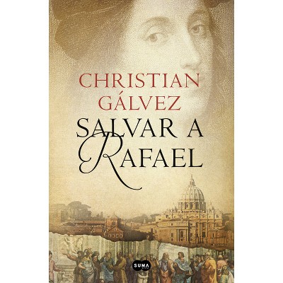 Salvar a Rafael / Save Rafael - by  Christian Gálvez (Paperback)